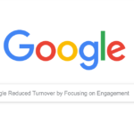 Google Reduced Turnonver by Engagement